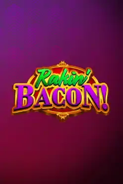 Rakin’ Bacon
