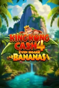 King Kong Cash Even Bigger Bananas 4