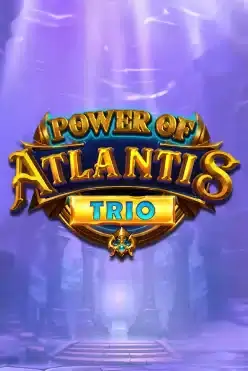 Power of Atlantis Trio