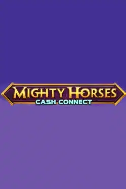 Mighty Horses Cash Connect