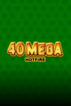 40 Mega Hotfire