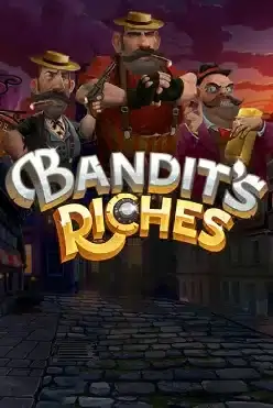 Bandit’s Riches