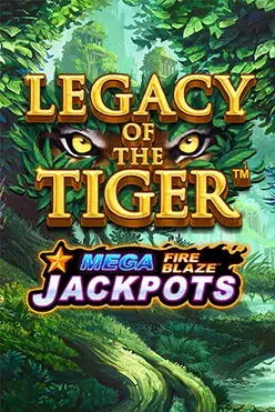 Legacy of the Tiger Mega Fire Blaze Jackpots