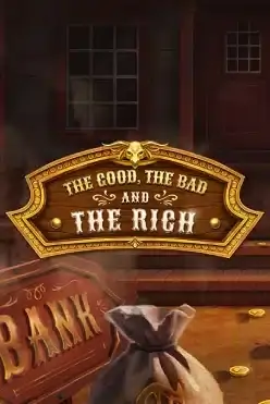 The Good, The Bad and The Rich